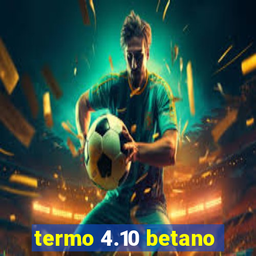 termo 4.10 betano